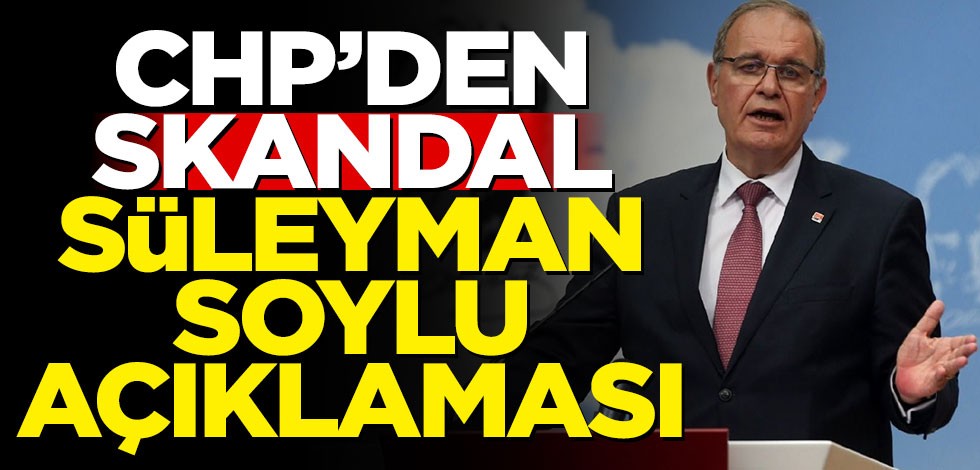CHP'den skandal Süleyman Soylu açıklaması
