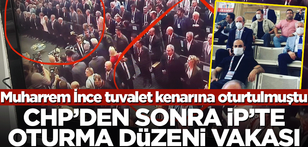 CHP’den sonra İP’te oturma düzeni vakası