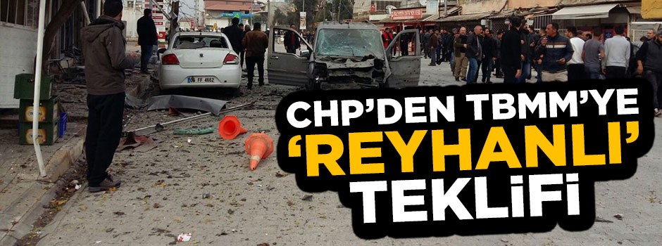 CHP'den teröristlerin hedefindeki Reyhanlı için 'Gazilik' teklifi