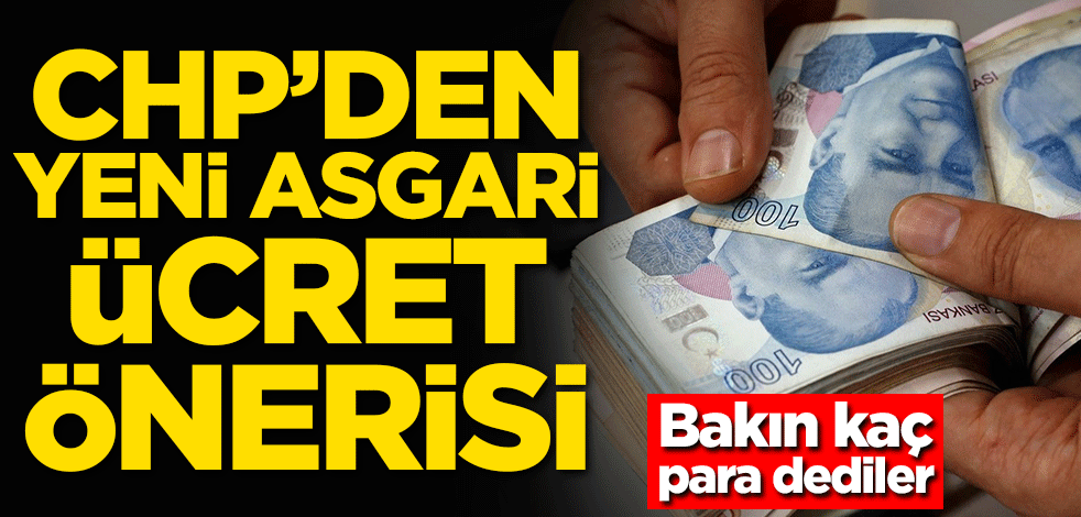 CHP'den yeni asgari ücret önerisi! Bakın kaç para dediler