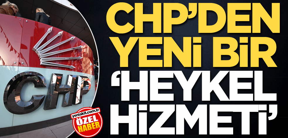 CHP’den yeni bir "heykel hizmeti"