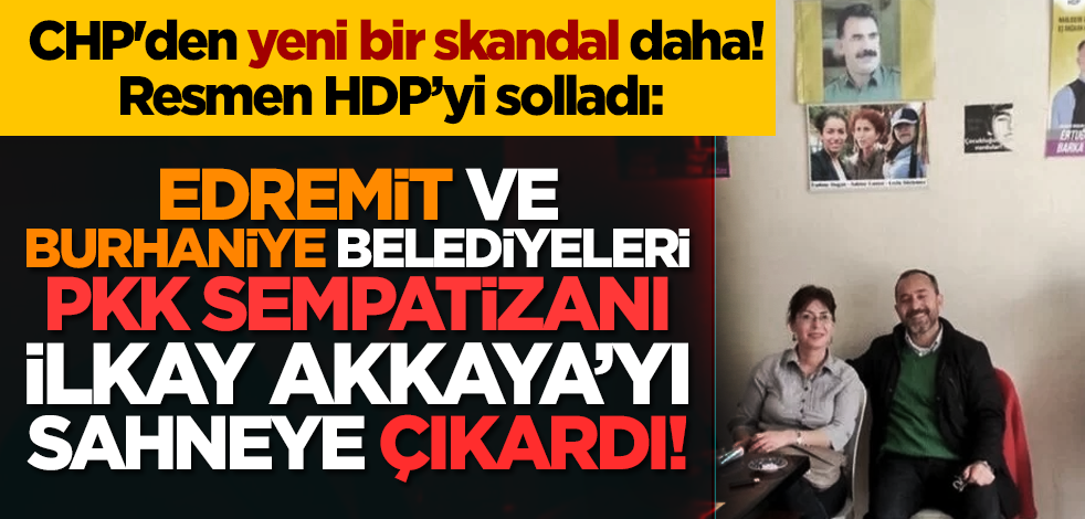CHP'den yeni bir skandal daha! Edremit ve Burhaniye Belediyeleri PKK sempatizanı İlkay Akkaya’yı sahneye çıkardı!