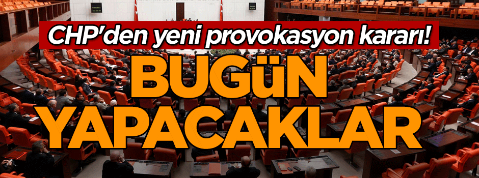 CHP'den yeni eylem kararı! Bugün yapacaklar