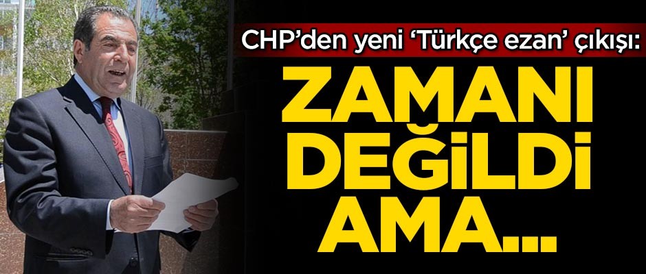 CHP'den yeni 'Türkçe ezan' çıkışı: Zamanı değildi ama...