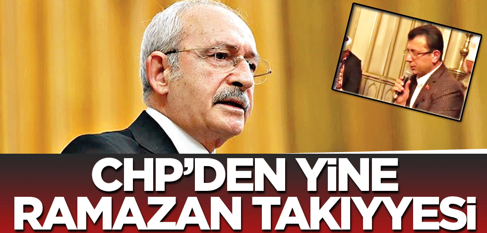 CHP’den yine Ramazan takıyyesi