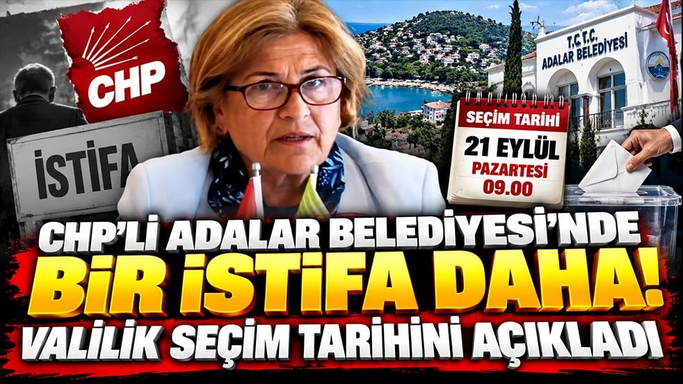 CHP’li Adalar Belediyesi’nde bir istifa daha! Valilik seçim tarihini açıkladı
