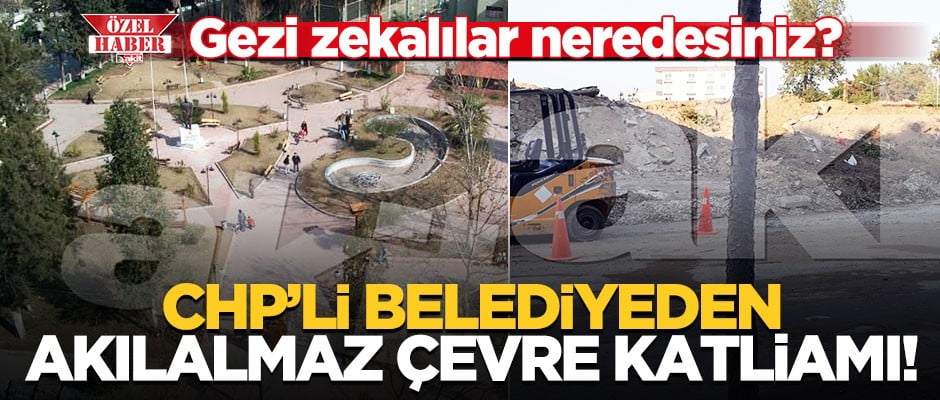 CHP’li Adana Büyükşehir Belediyesi'nden akılalmaz çevre katliamı!