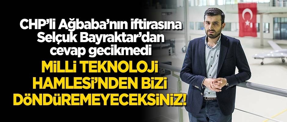 CHP'li Ağbaba'nın iftirasına Selçuk Bayraktar'dan cevap gecikmedi!