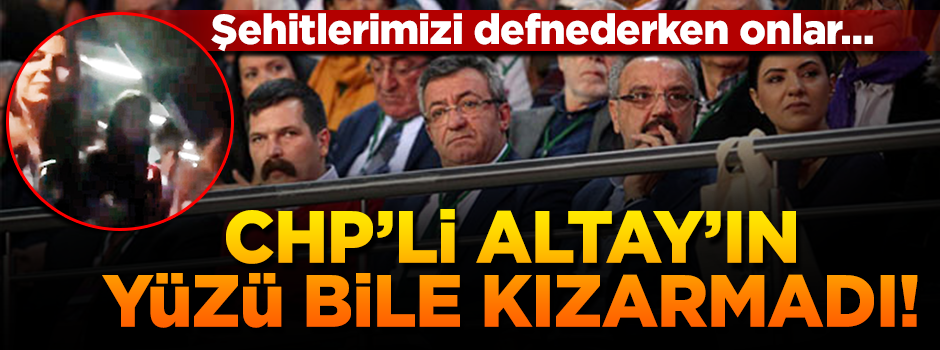 CHP'li Altay HDP'nin terör şovunu öylece izledi!