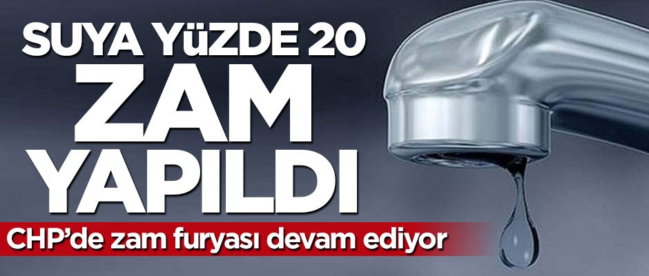 CHP'li Antalya Büyükşehir Belediyesi'nden suya yüzde 20 zam!