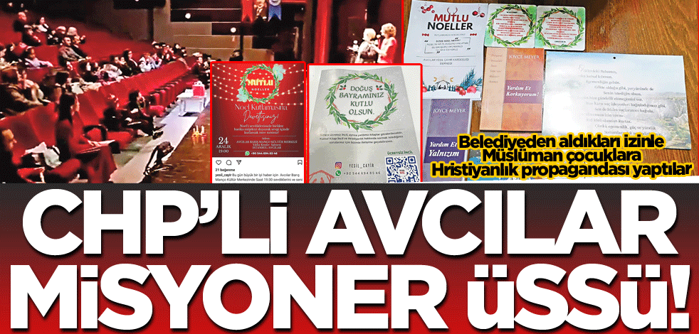 CHP’li Avcılar misyoner üssü!