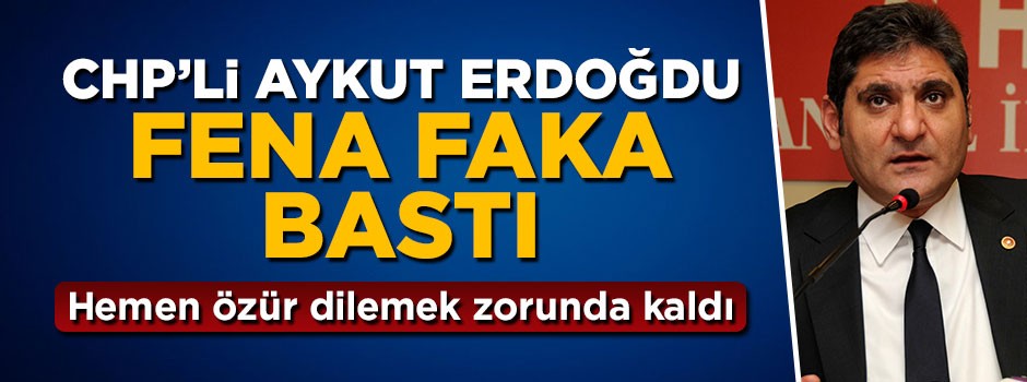CHP'li Aykut Erdoğdu fena faka bastı