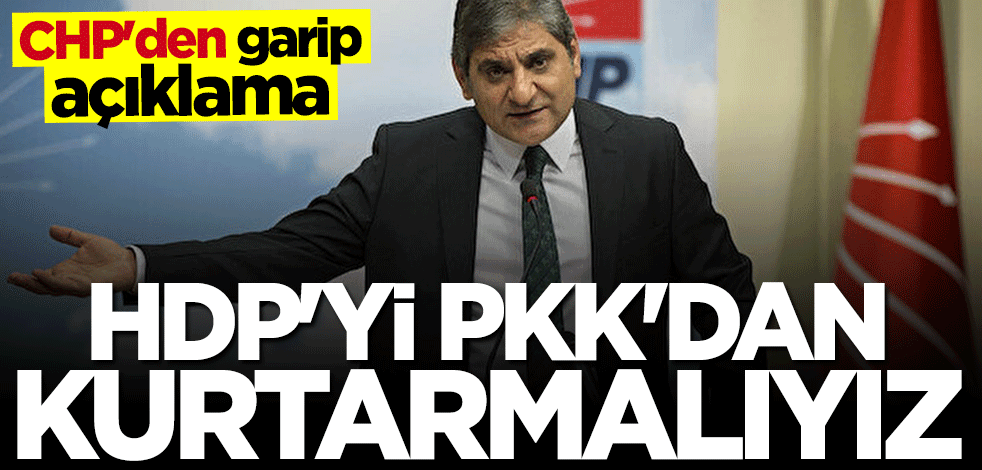 CHP'li Aykut Erdoğdu: HDP’yi PKK'dan kurtarmalıyız