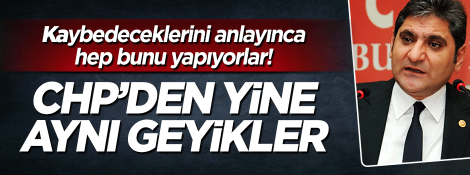 CHP'li Aykut Erdoğdu'dan yine aynı geyikler