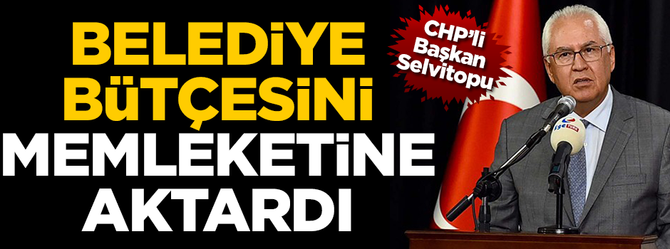 CHP'li Başkan belediye bütçesini memleketine aktardı