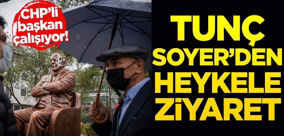 CHP’li başkan çalışıyor! Tunç Soyer’den heykele ziyaret