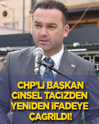CHP’li başkan cinsel tacizden yeniden ifadeye çağrıldı