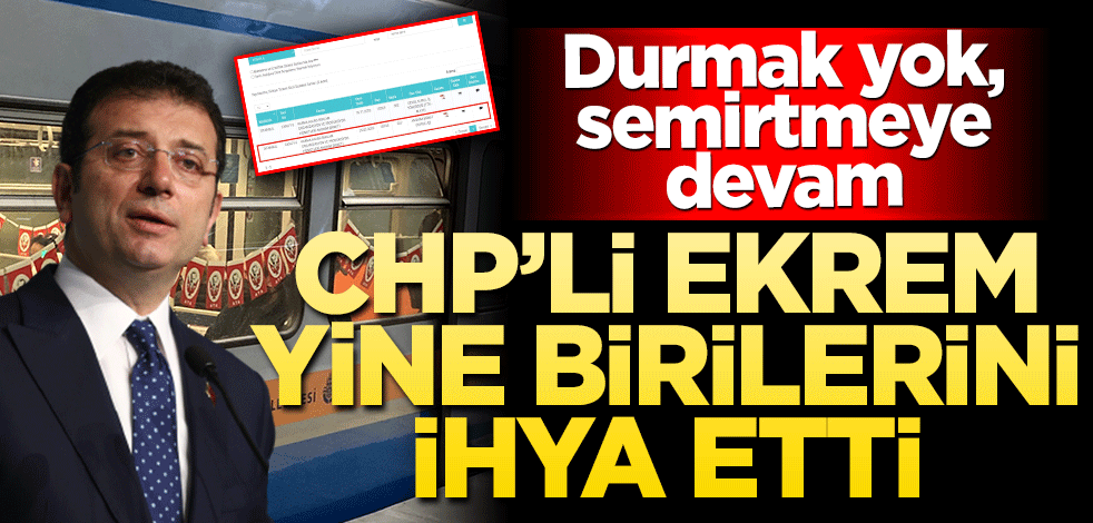 CHP’li Başkan Ekrem İmamoğlu, yine birilerini ihya etti! Durmak yok, semirtmeye devam