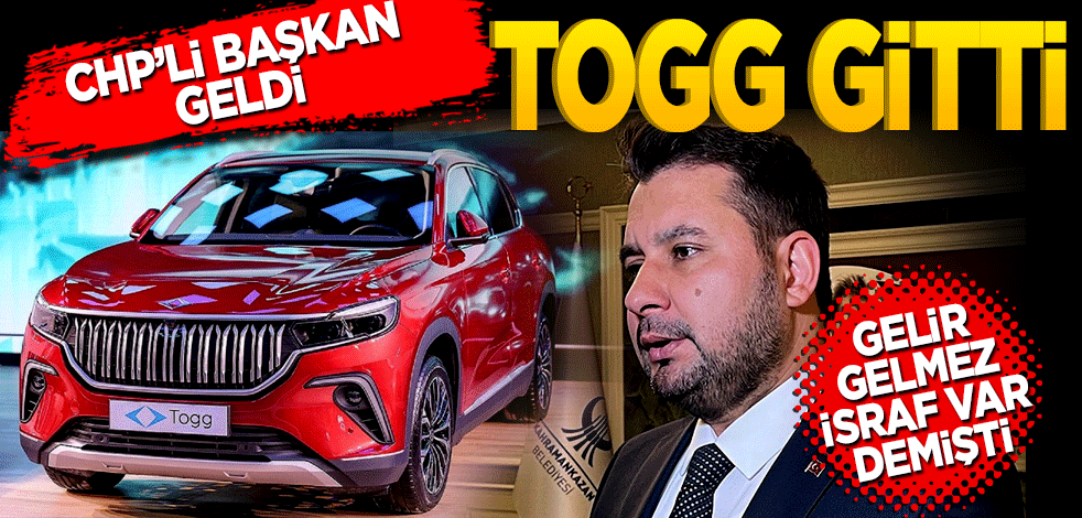CHP’li başkan geldi, Togg gitti