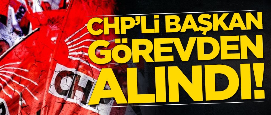 CHP Şişli İlçe Başkanı Veli Çelik görevden alındı