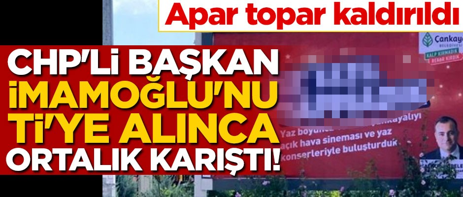 CHP'li Başkan, İmamoğlu'nu ti'ye alınca ortalık karıştı! Apar topar kaldırdılar