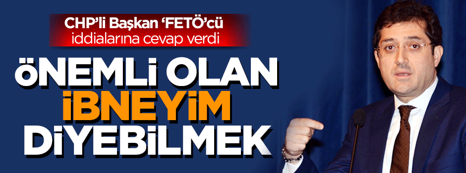 CHP'li Başkan: Önemli olan ibneyim diyebilmek