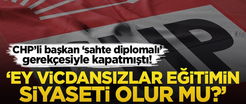 CHP’li başkan ‘sahte diplomalı’ gerekçesiyle kapatmıştı! ‘Ey vicdansızlar eğitimin siyaseti olur mu?’