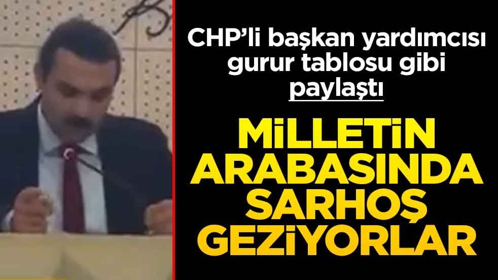 CHP’li başkan yardımcısı gurur tablosu gibi paylaştı! Milletin arabasında sarhoş geziyorlar