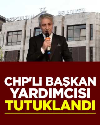 CHP'li Başkan Yardımcısı tutuklandı