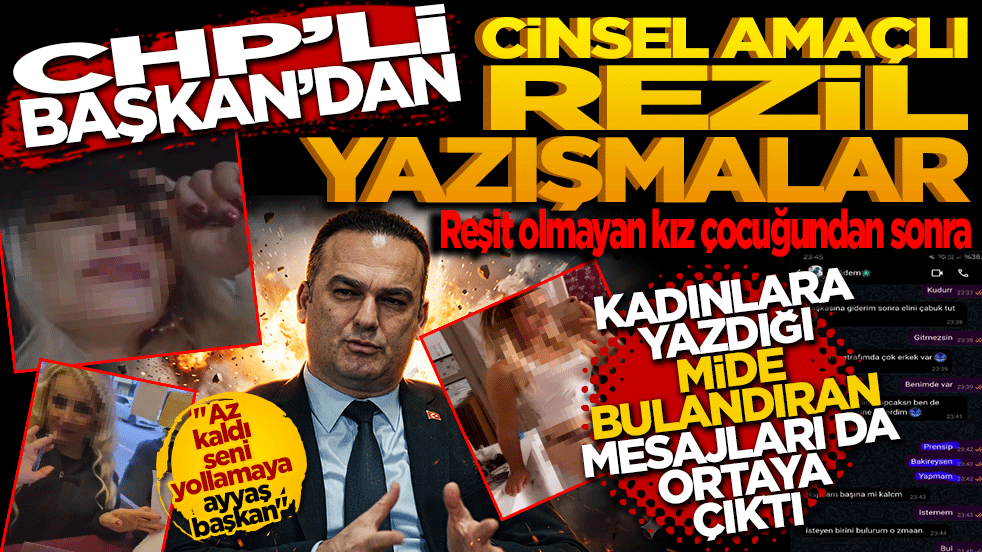 CHP’li başkandan cinsel amaçlı rezil yazışmalar! Kadınlarla yazdığı mide bulandıran mesajları ortaya çıktı