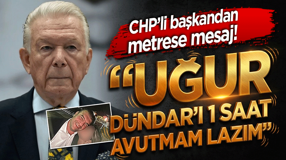 CHP’li başkandan metrese mesaj! “Uğur Dündar’ı 1 saat avutmam lazım”
