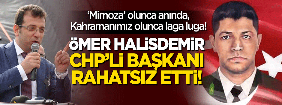 CHP'li başkanın 'Ömer Halisdemir' rahatsızlığı
