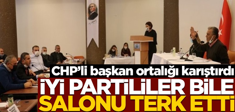 CHP'li başkanın sözleri ortalığı karıştırdı! İYİ Partililer salonu terk etti