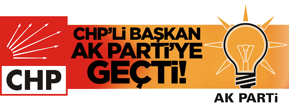 CHP'li belediye başkanı AK Parti'ye geçti!