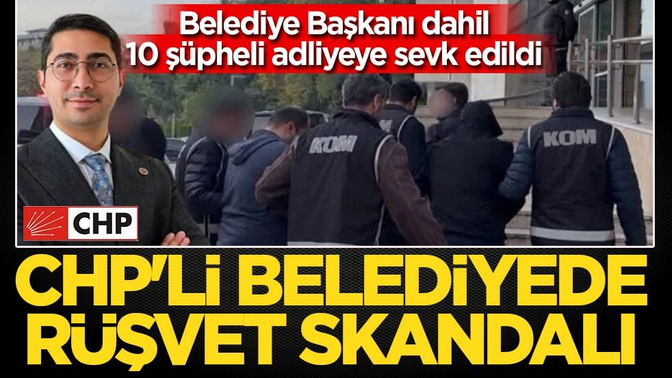CHP’li Belediye Başkanı da aralarında: Rüşvet operasyonunun 10 şüphelisi adliyede