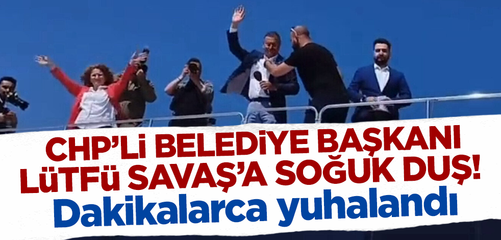 CHP'li Belediye Başkanı Lütfü Savaş'a soğuk duş! Dakikalarca yuhalandı