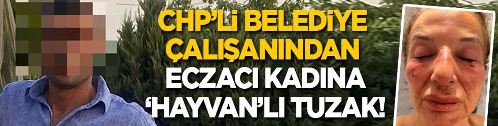 CHP’li belediye çalışanından eczacı kadına hayvanlı tuzak!