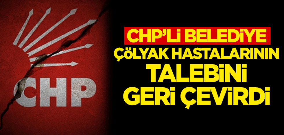 CHP'li belediye çölyak hastalarının talebini geri çevirdi