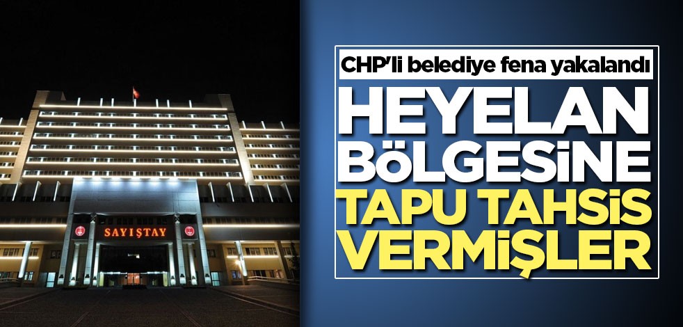 CHP'li belediye fena yakalandı! Heyelan bölgesine tapu tahsis