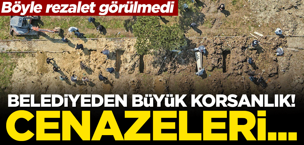 CHP’li belediye koronavirüsten vefat eden vatandaşların cenazelerini ortada bıraktı