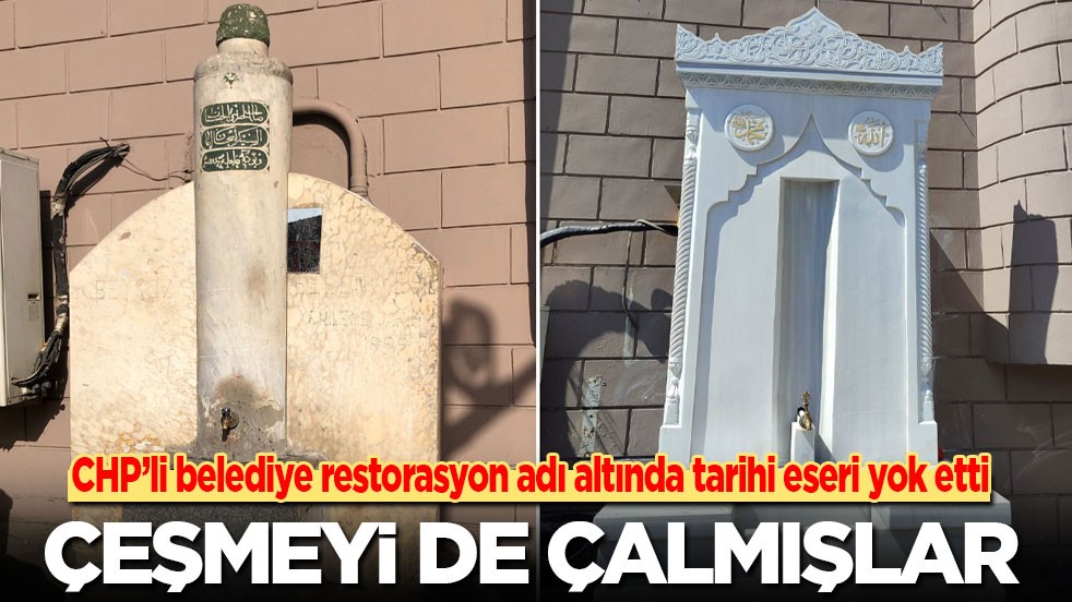 CHP'li belediye restorasyon adı altında tarihi eseri yok etti! Çeşmeyi de çalmışlar