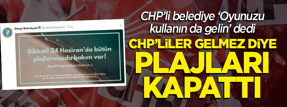 CHP'li belediye seçim gününde CHP'liler sandığa gitmez diye plajları kapattı!