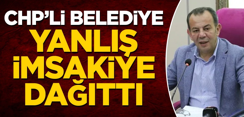 CHP'li belediye yanlış imsakiye dağıttı