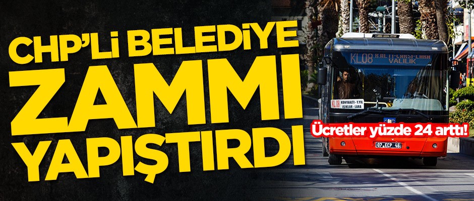 CHP'li belediye zammı yapıştırdı! Ücretler yüzde 24 arttı