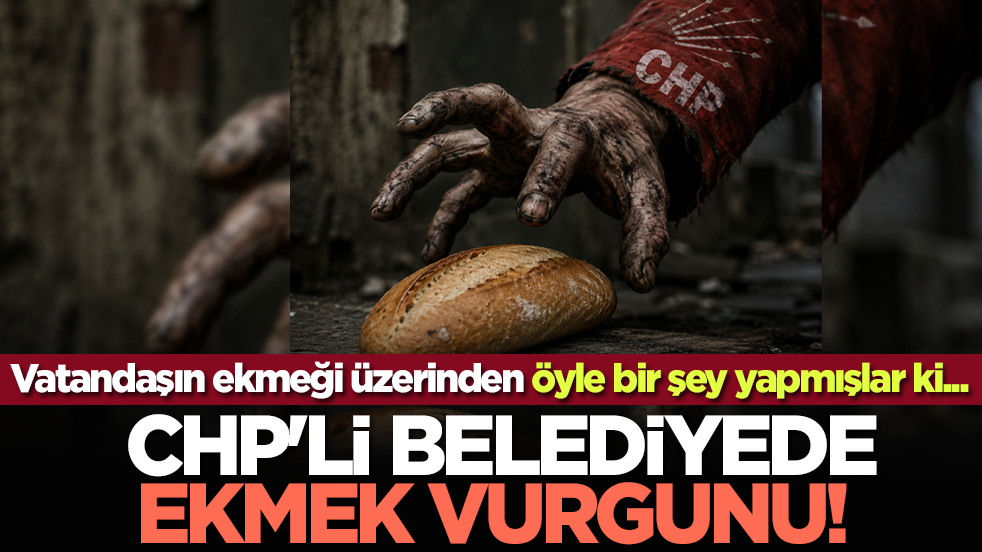 CHP'li belediyede ekmek vurgunu! Vatandaşın ekmeği üzerinden öyle bir şey yapmışlar ki...
