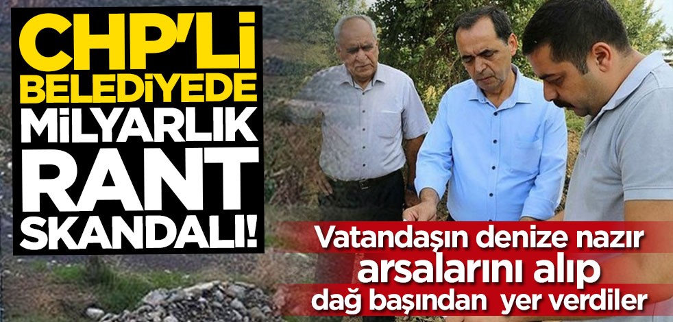 CHP'li belediyede milyarlık rant skandalı