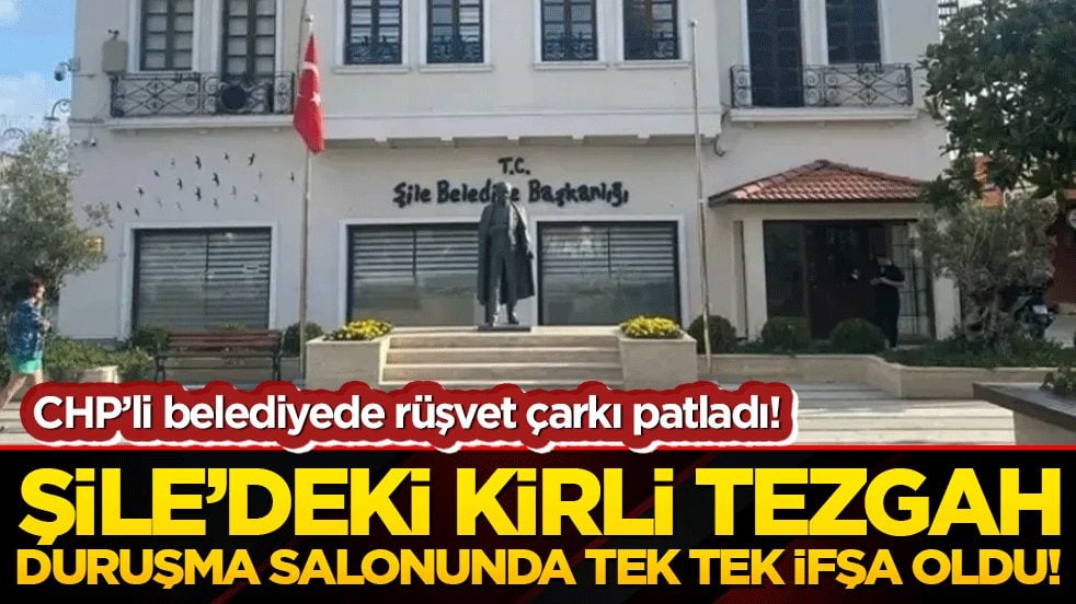 CHP’li belediyede rüşvet ve harun gibi soygun çarkı patladı! Şile’deki kirli tezgâh duruşma salonunda tek tek ifşa oldu!