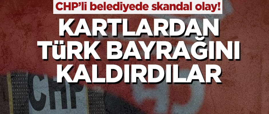 CHP’li belediyede skandal olay! Personel kartlarından Türk bayrağını kaldırdılar