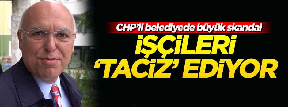 CHP'li belediyeden işçilere 'psikolojik taciz'