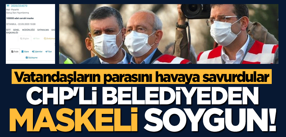CHP'li belediyeden maskeli soygun! Vatandaşların parasını böyle savurdular